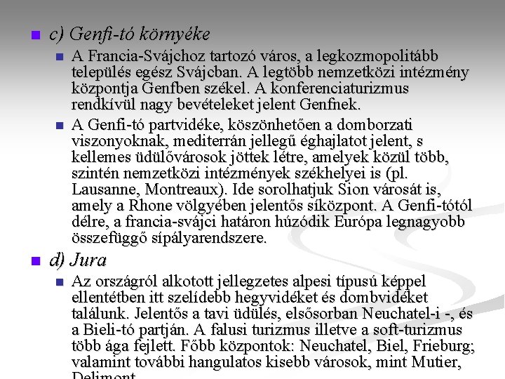 n c) Genfi-tó környéke n n n A Francia-Svájchoz tartozó város, a legkozmopolitább település