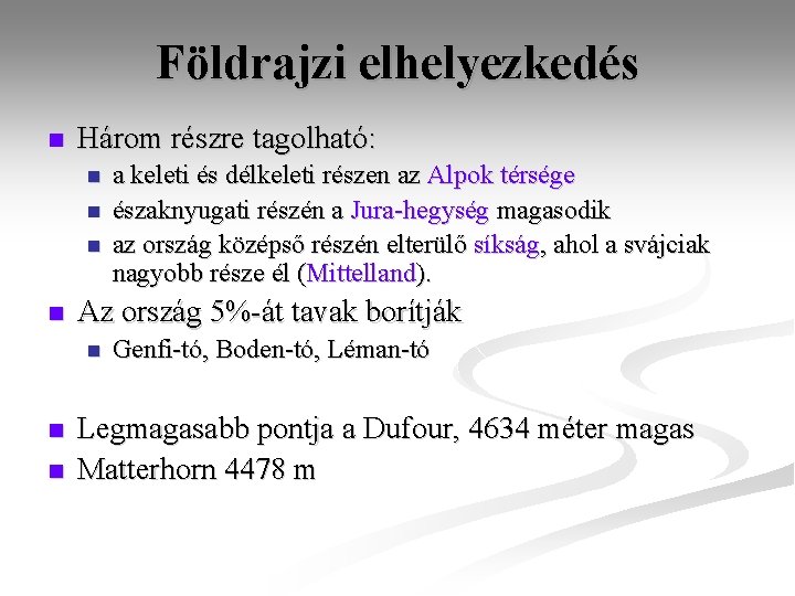 Földrajzi elhelyezkedés n Három részre tagolható: n n Az ország 5%-át tavak borítják n