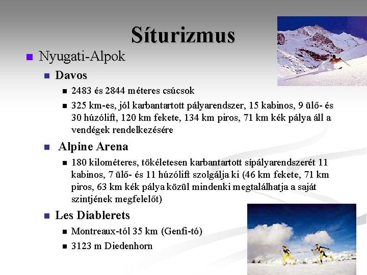 Síturizmus n Nyugati-Alpok n Davos n n n Alpine Arena n n 2483 és