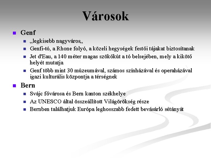 Városok n Genf n n n „legkisebb nagyváros„ Genfi-tó, a Rhone folyó, a közeli