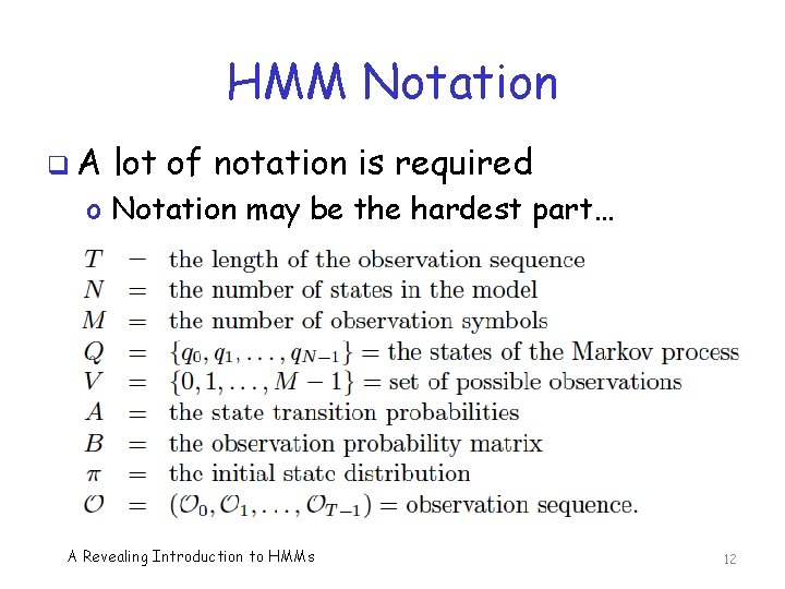 HMM Notation q. A lot of notation is required o Notation may be the