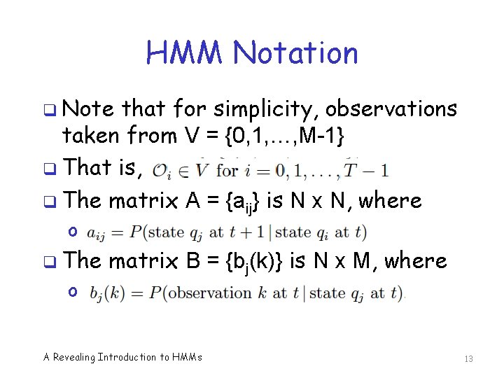 HMM Notation q Note that for simplicity, observations taken from V = {0, 1,