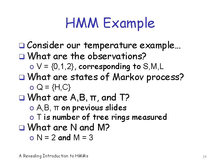 HMM Example q Consider our temperature example… q What are the observations? o V