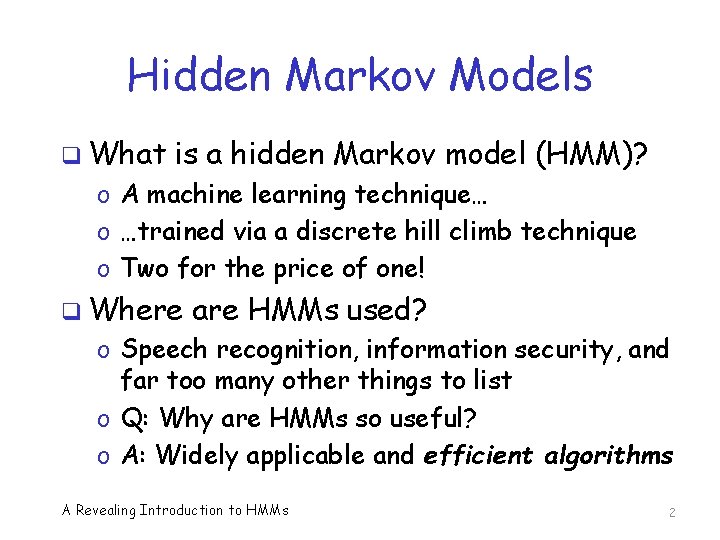 Hidden Markov Models q What is a hidden Markov model (HMM)? o A machine