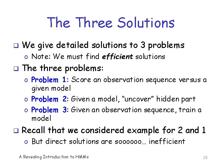 The Three Solutions q We give detailed solutions to 3 problems o Note: We