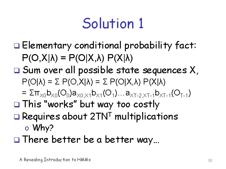 Solution 1 q Elementary conditional probability fact: P(O, X|λ) = P(O|X, λ) P(X|λ) q