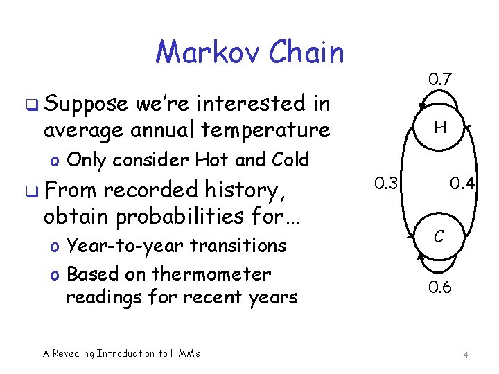 Markov Chain 0. 7 q Suppose we’re interested in average annual temperature o Only