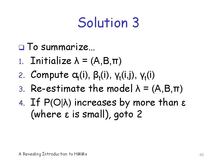 Solution 3 q To 1. 2. 3. 4. summarize… Initialize λ = (A, B,