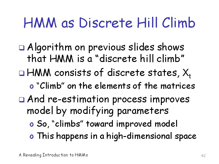 HMM as Discrete Hill Climb q Algorithm on previous slides shows that HMM is