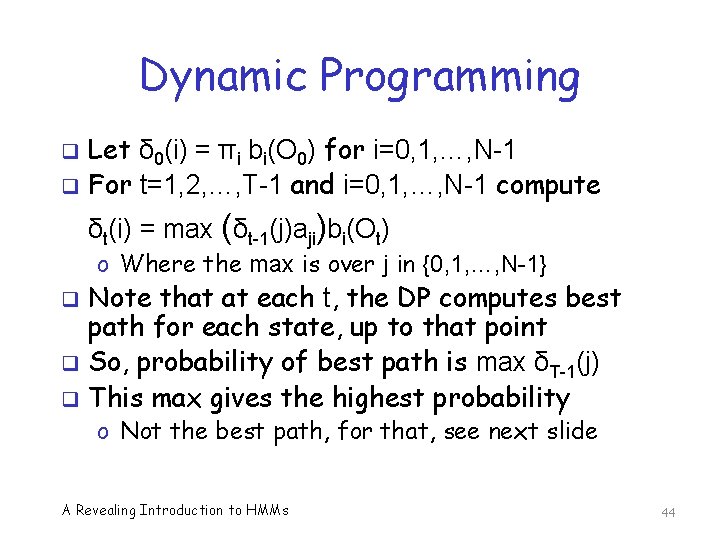 Dynamic Programming q q Let δ 0(i) = πi bi(O 0) for i=0, 1,