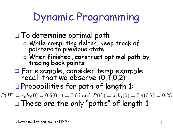 Dynamic Programming q To determine optimal path o While computing deltas, keep track of