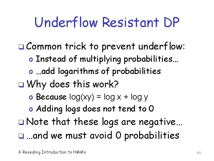 Underflow Resistant DP q Common trick to prevent underflow: o Instead of multiplying probabilities…