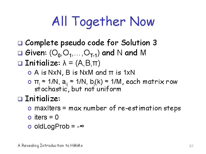 All Together Now q q q Complete pseudo code for Solution 3 Given: (O