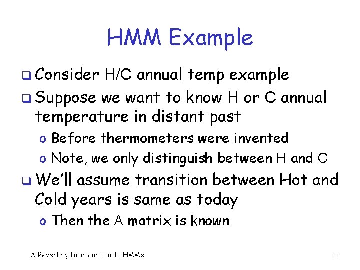 HMM Example q Consider H/C annual temp example q Suppose we want to know