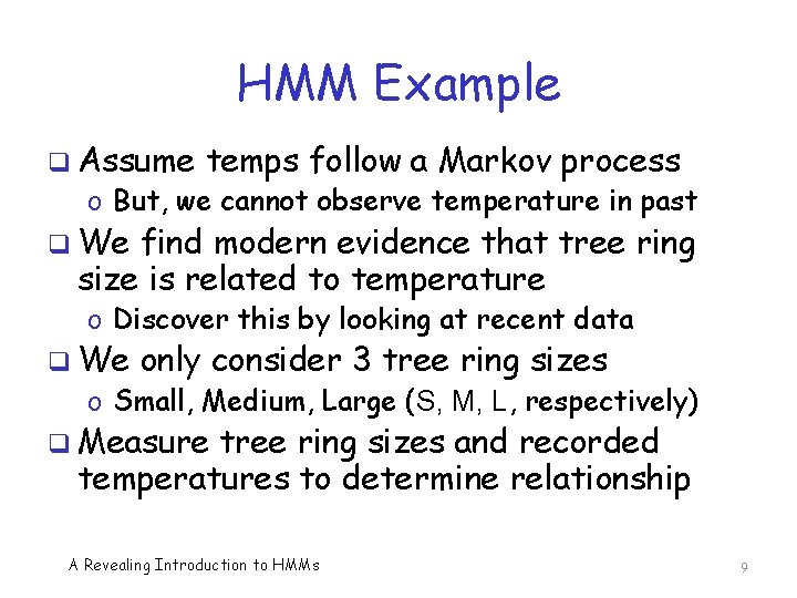 HMM Example q Assume temps follow a Markov process o But, we cannot observe