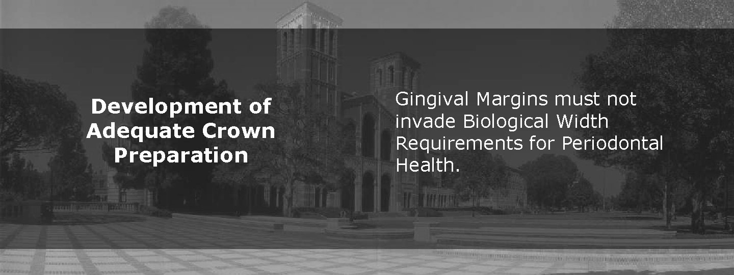 Development of Adequate Crown Preparation Gingival Margins must not invade Biological Width Requirements for