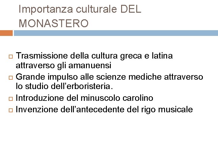 Importanza culturale DEL MONASTERO Trasmissione della cultura greca e latina attraverso gli amanuensi Grande Importanza culturale DEL MONASTERO Trasmissione della cultura greca e latina attraverso gli amanuensi Grande