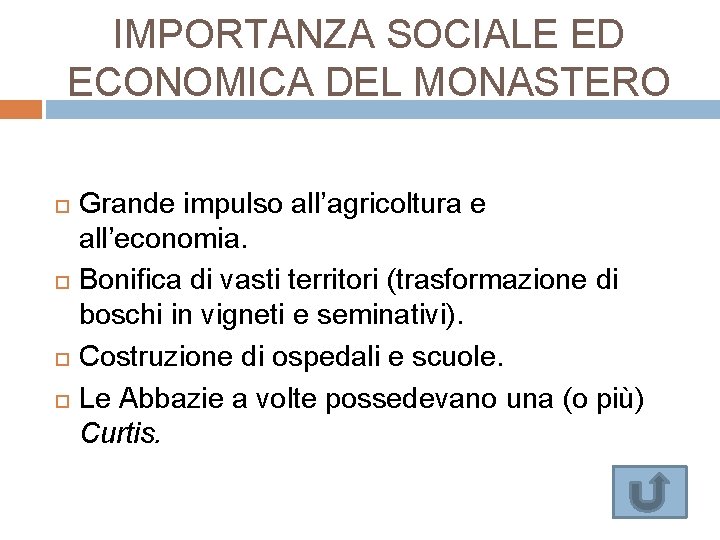 IMPORTANZA SOCIALE ED ECONOMICA DEL MONASTERO Grande impulso all’agricoltura e all’economia. Bonifica di vasti IMPORTANZA SOCIALE ED ECONOMICA DEL MONASTERO Grande impulso all’agricoltura e all’economia. Bonifica di vasti