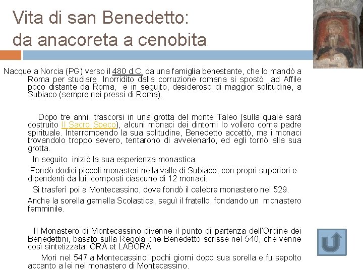 Vita di san Benedetto: da anacoreta a cenobita Nacque a Norcia (PG) verso il Vita di san Benedetto: da anacoreta a cenobita Nacque a Norcia (PG) verso il