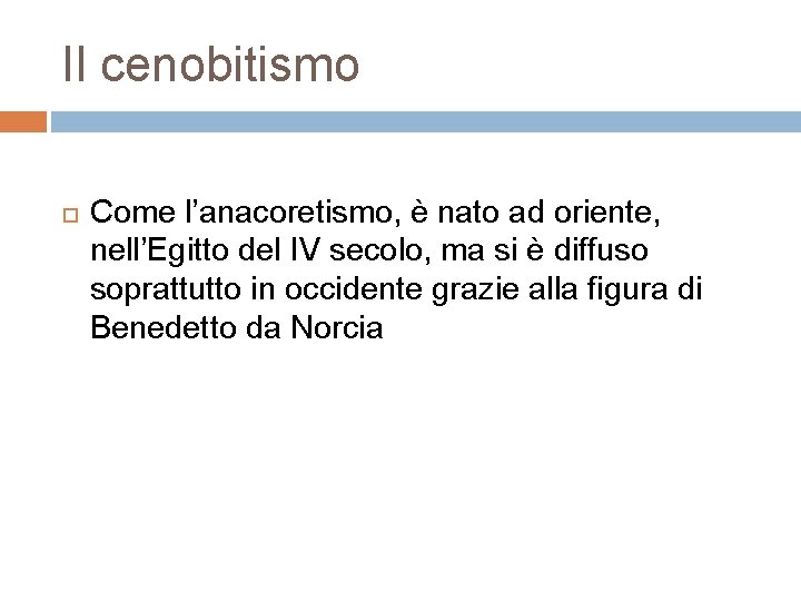 Il cenobitismo Come l’anacoretismo, è nato ad oriente, nell’Egitto del IV secolo, ma si Il cenobitismo Come l’anacoretismo, è nato ad oriente, nell’Egitto del IV secolo, ma si