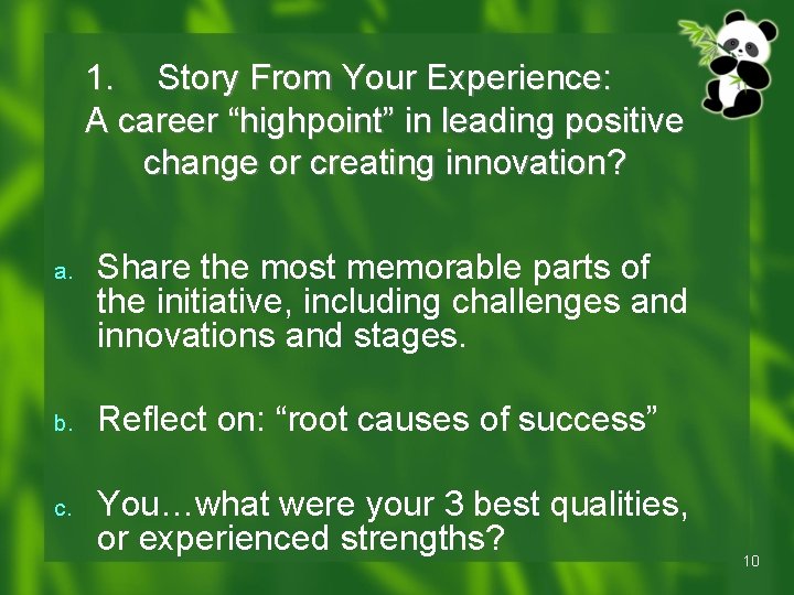 1. Story From Your Experience: A career “highpoint” in leading positive change or creating 1. Story From Your Experience: A career “highpoint” in leading positive change or creating