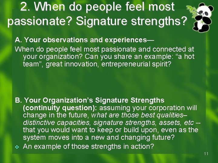2. When do people feel most passionate? Signature strengths? A. Your observations and experiences— 2. When do people feel most passionate? Signature strengths? A. Your observations and experiences—
