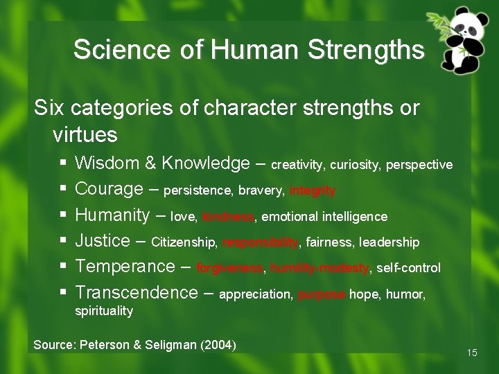 Science of Human Strengths Six categories of character strengths or virtues § § § Science of Human Strengths Six categories of character strengths or virtues § § §