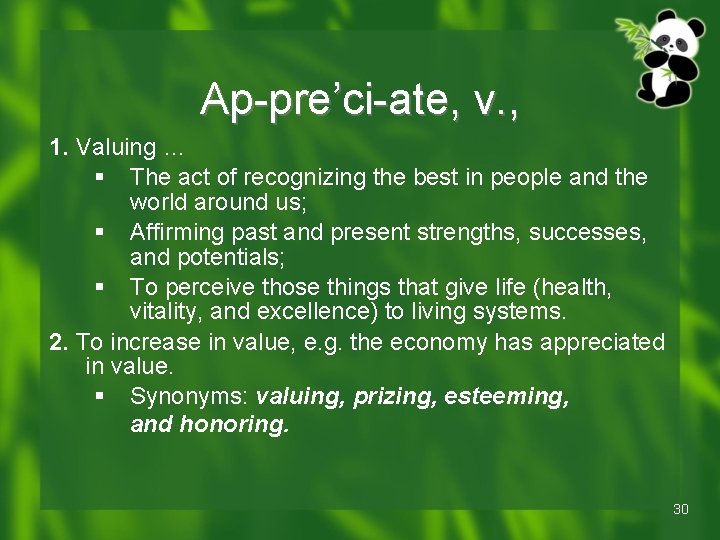Ap-pre’ci-ate, v. , 1. Valuing … § The act of recognizing the best in Ap-pre’ci-ate, v. , 1. Valuing … § The act of recognizing the best in