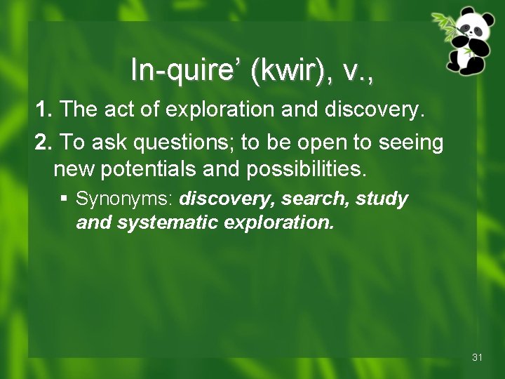 In-quire’ (kwir), v. , 1. The act of exploration and discovery. 2. To ask In-quire’ (kwir), v. , 1. The act of exploration and discovery. 2. To ask