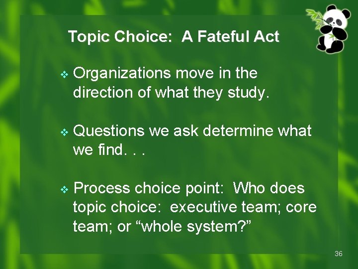 Topic Choice: A Fateful Act v Organizations move in the direction of what they Topic Choice: A Fateful Act v Organizations move in the direction of what they