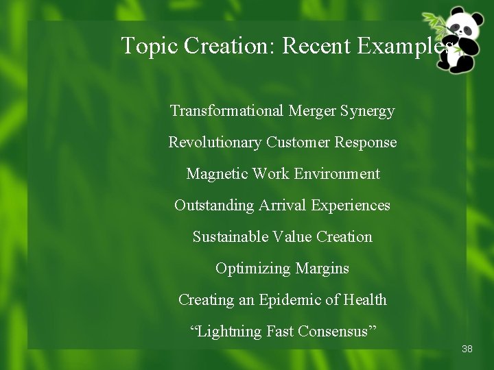 Topic Creation: Recent Examples Transformational Merger Synergy Revolutionary Customer Response Magnetic Work Environment Outstanding Topic Creation: Recent Examples Transformational Merger Synergy Revolutionary Customer Response Magnetic Work Environment Outstanding