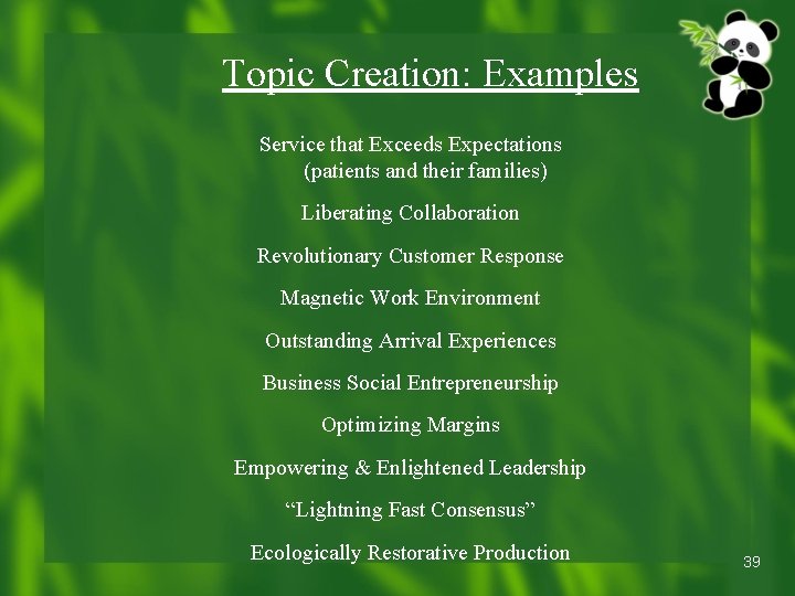 Topic Creation: Examples Service that Exceeds Expectations (patients and their families) Liberating Collaboration Revolutionary Topic Creation: Examples Service that Exceeds Expectations (patients and their families) Liberating Collaboration Revolutionary