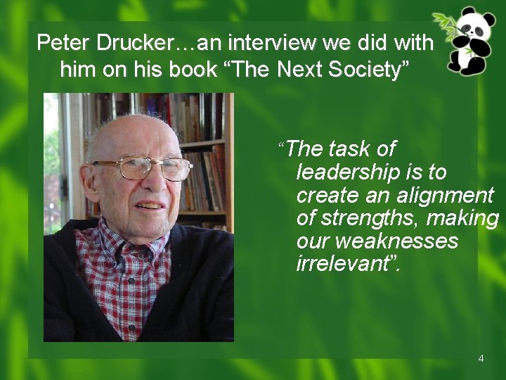 Peter Drucker…an interview we did with him on his book “The Next Society” “The Peter Drucker…an interview we did with him on his book “The Next Society” “The