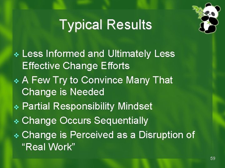 Typical Results Less Informed and Ultimately Less Effective Change Efforts v A Few Try Typical Results Less Informed and Ultimately Less Effective Change Efforts v A Few Try