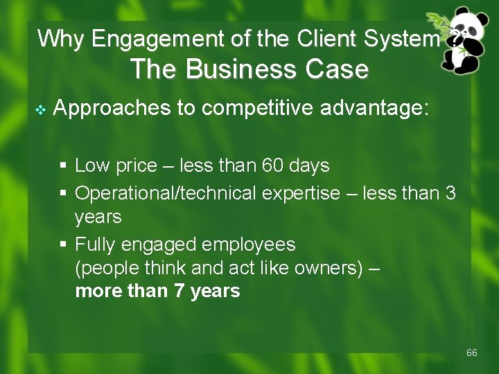 Why Engagement of the Client System ? The Business Case v Approaches to competitive Why Engagement of the Client System ? The Business Case v Approaches to competitive