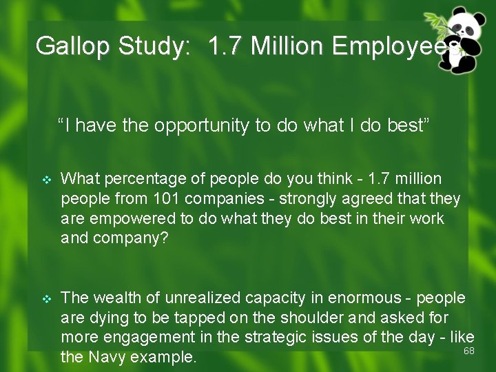 Gallop Study: 1. 7 Million Employees “I have the opportunity to do what I Gallop Study: 1. 7 Million Employees “I have the opportunity to do what I