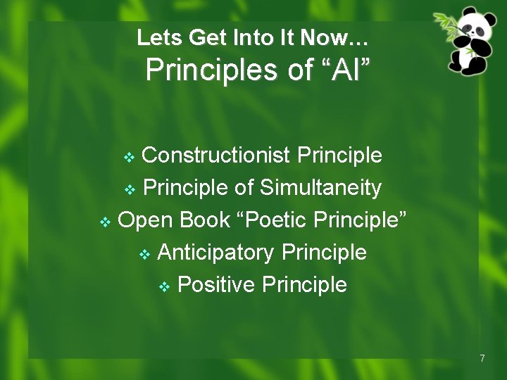 Lets Get Into It Now… Principles of “AI” Constructionist Principle v Principle of Simultaneity Lets Get Into It Now… Principles of “AI” Constructionist Principle v Principle of Simultaneity