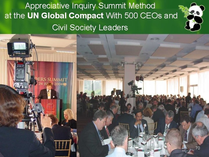 Appreciative Inquiry Summit Method at the UN Global Compact With 500 CEOs and Civil Appreciative Inquiry Summit Method at the UN Global Compact With 500 CEOs and Civil