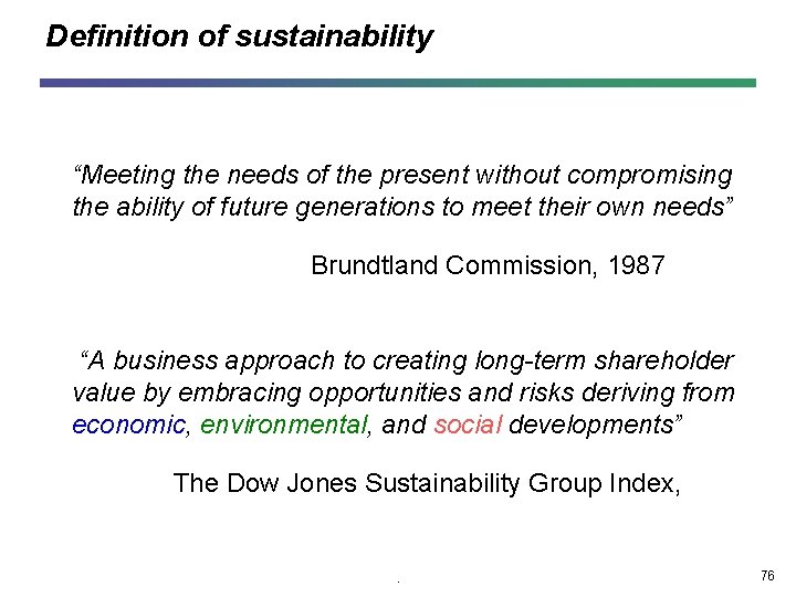 Definition of sustainability “Meeting the needs of the present without compromising the ability of Definition of sustainability “Meeting the needs of the present without compromising the ability of