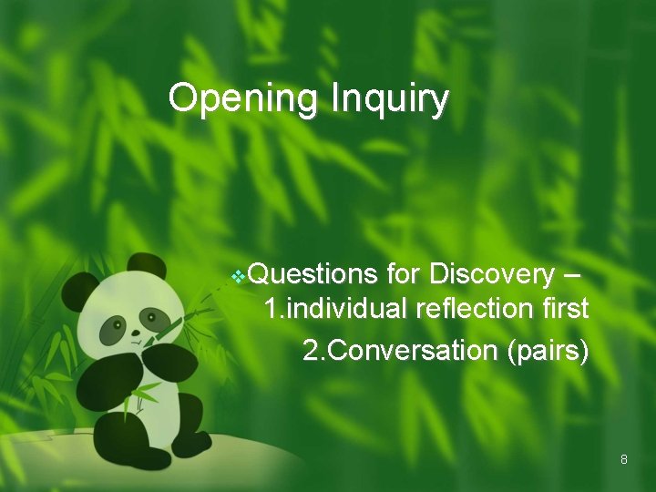 Opening Inquiry v. Questions for Discovery – 1. individual reflection first 2. Conversation (pairs) Opening Inquiry v. Questions for Discovery – 1. individual reflection first 2. Conversation (pairs)