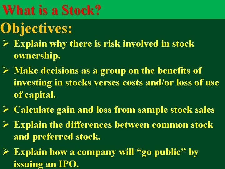 What is a Stock? Objectives: Ø Explain why there is risk involved in stock