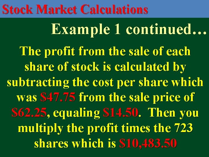 Stock Market Calculations Example 1 continued… The profit from the sale of each share