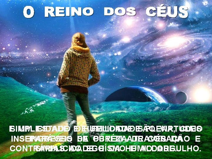 E SIMPLICIDADE UM ESTADO EDEHUMILDADE FELICIDADESÃO PLENA, VIRTUDES CUJO INSEPARÁVEIS INGRESSO DA SE OBTÉM