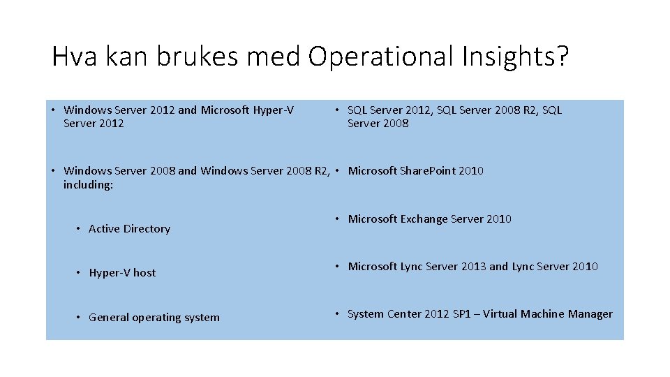 Hva kan brukes med Operational Insights? • Windows Server 2012 and Microsoft Hyper-V Server