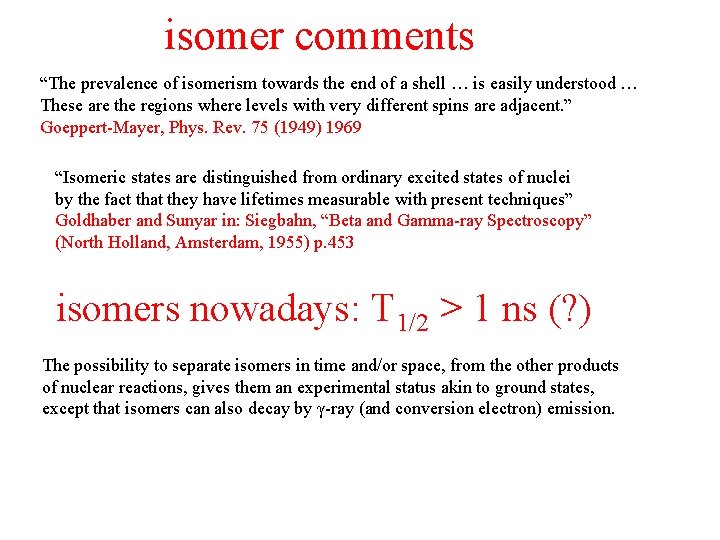 isomer comments “The prevalence of isomerism towards the end of a shell … is