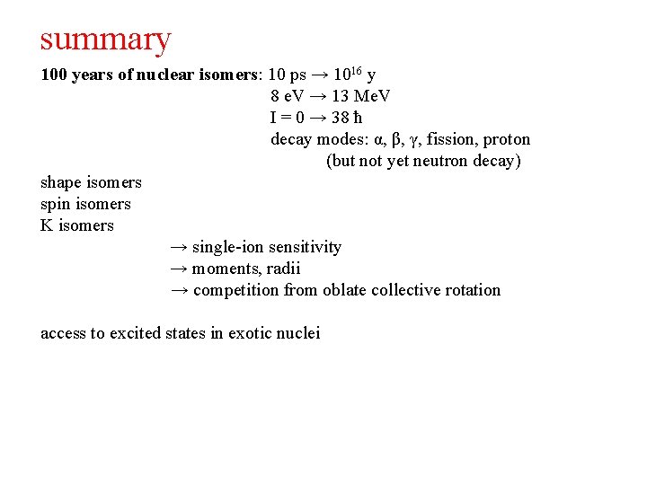 summary 100 years of nuclear isomers: 10 ps → 1016 y 8 e. V