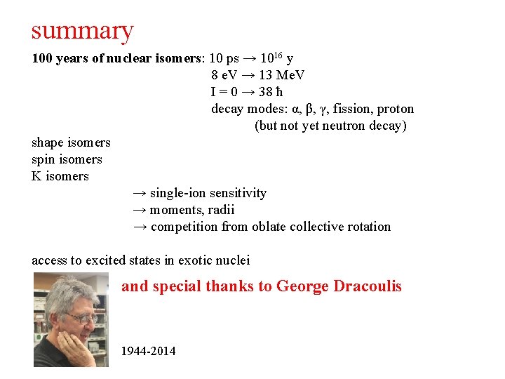 summary 100 years of nuclear isomers: 10 ps → 1016 y 8 e. V