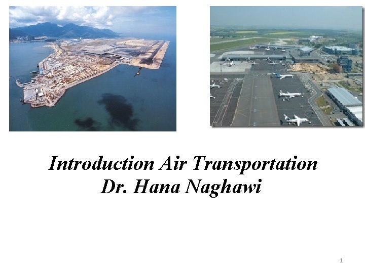 Introduction Air Transportation Dr. Hana Naghawi 1 