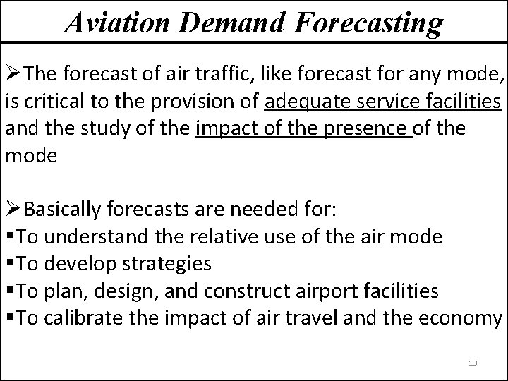 Aviation Demand Forecasting ØThe forecast of air traffic, like forecast for any mode, is