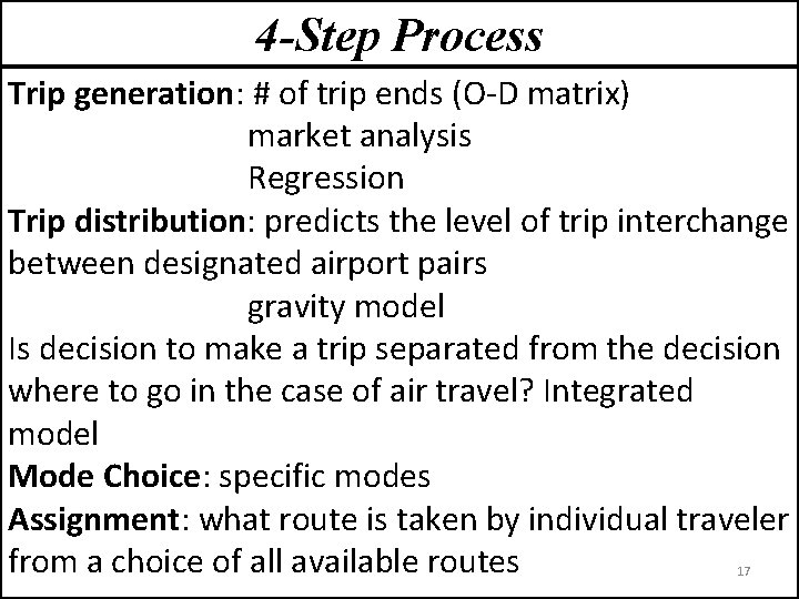 4 -Step Process Trip generation: # of trip ends (O-D matrix) market analysis Regression